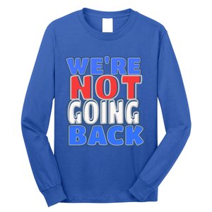 WeRe Not Going Back Vote 2024 Democracy Election President Gift Long Sleeve Shirt