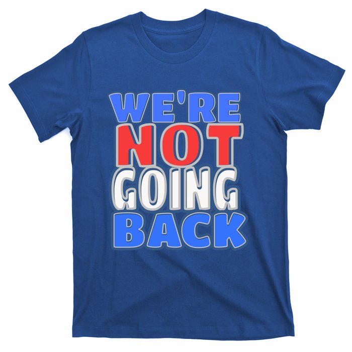 WeRe Not Going Back Vote 2024 Democracy Election President Gift T-Shirt