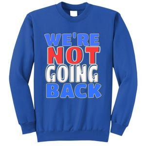 WeRe Not Going Back Vote 2024 Democracy Election President Gift Tall Sweatshirt