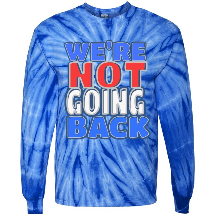 WeRe Not Going Back Vote 2024 Democracy Election President Gift Tie-Dye Long Sleeve Shirt