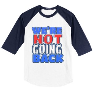 WeRe Not Going Back Vote 2024 Democracy Election President Gift Baseball Sleeve Shirt