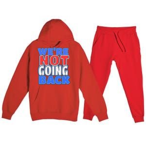 WeRe Not Going Back Vote 2024 Democracy Election President Gift Premium Hooded Sweatsuit Set