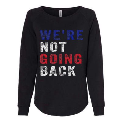 WeRe Not Going Back Womens California Wash Sweatshirt