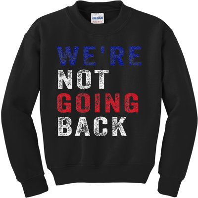 WeRe Not Going Back Kids Sweatshirt