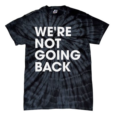 WeRe Not Going Back Tie-Dye T-Shirt