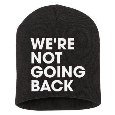 WeRe Not Going Back Short Acrylic Beanie