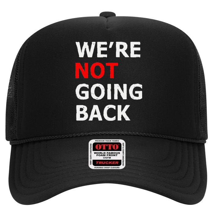 WeRe Not Going Back High Crown Mesh Back Trucker Hat