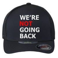 WeRe Not Going Back Flexfit Unipanel Trucker Cap