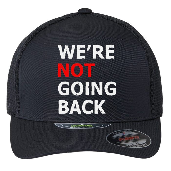 WeRe Not Going Back Flexfit Unipanel Trucker Cap