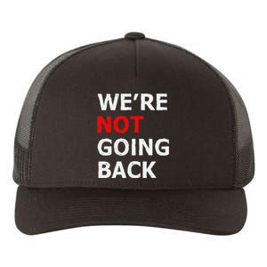 WeRe Not Going Back Yupoong Adult 5-Panel Trucker Hat