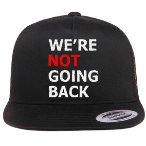 WeRe Not Going Back Flat Bill Trucker Hat