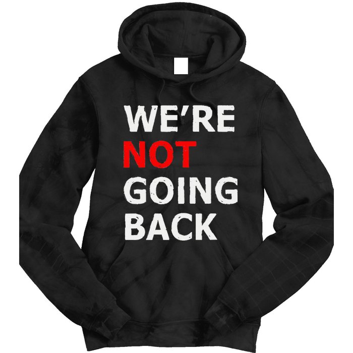 WeRe Not Going Back Tie Dye Hoodie