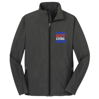 WeRe Not Going Back Vote 2024 Democracy Election President Core Soft Shell Jacket