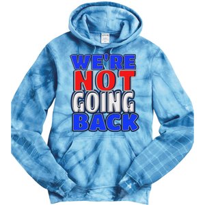 WeRe Not Going Back Vote 2024 Democracy Election President Tie Dye Hoodie