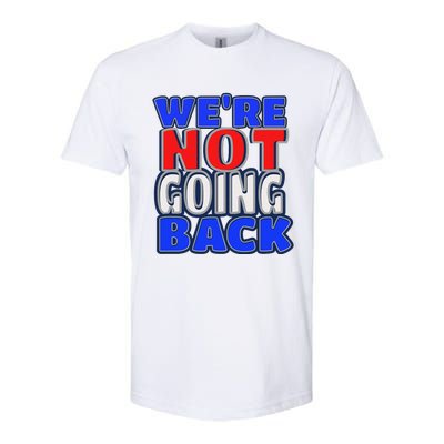 WeRe Not Going Back Vote 2024 Democracy Election President Softstyle CVC T-Shirt