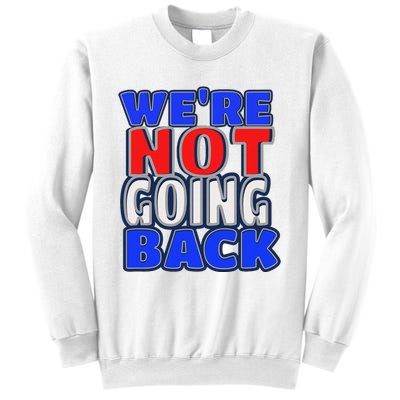 WeRe Not Going Back Vote 2024 Democracy Election President Sweatshirt