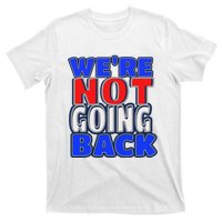 WeRe Not Going Back Vote 2024 Democracy Election President T-Shirt