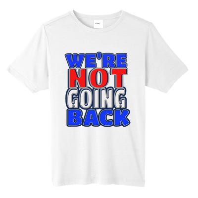 WeRe Not Going Back Vote 2024 Democracy Election President Tall Fusion ChromaSoft Performance T-Shirt