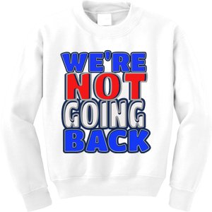 WeRe Not Going Back Vote 2024 Democracy Election President Kids Sweatshirt