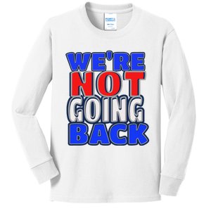 WeRe Not Going Back Vote 2024 Democracy Election President Kids Long Sleeve Shirt