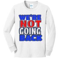 WeRe Not Going Back Vote 2024 Democracy Election President Kids Long Sleeve Shirt