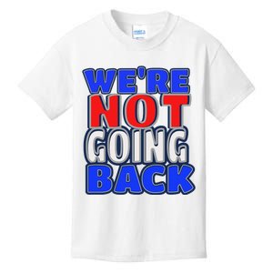 WeRe Not Going Back Vote 2024 Democracy Election President Kids T-Shirt