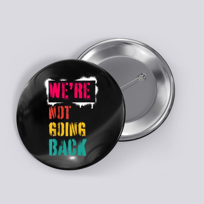 WeRe Not Going Back Kamala Harris Retro Button