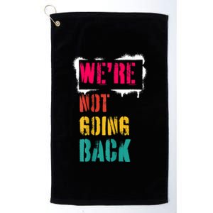 WeRe Not Going Back Kamala Harris Retro Platinum Collection Golf Towel