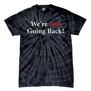 Were Not Going Back Election 2024 Tie-Dye T-Shirt