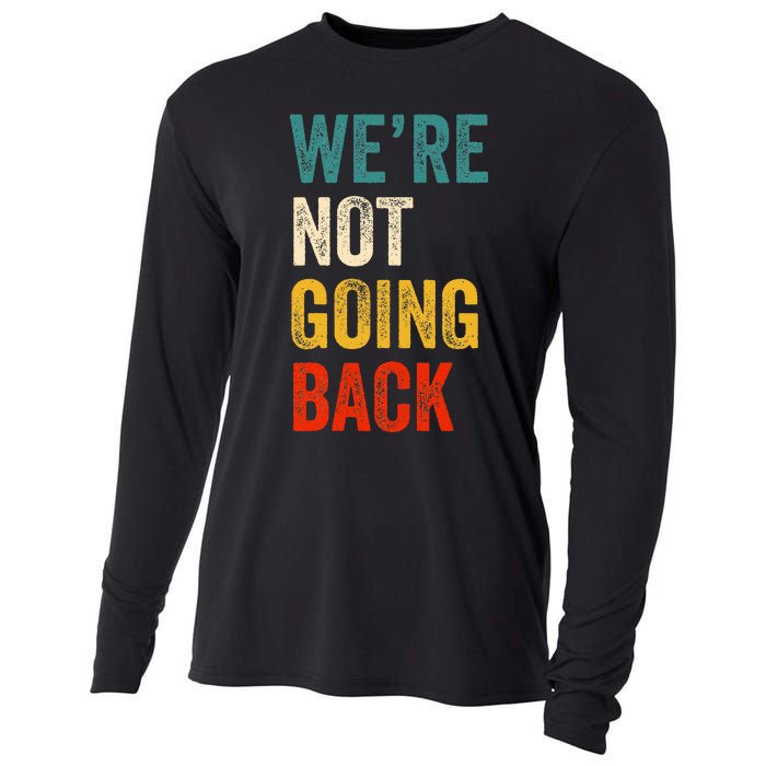 WeRe Not Going Back Vote For 2024 President Kamala Harris Cooling Performance Long Sleeve Crew