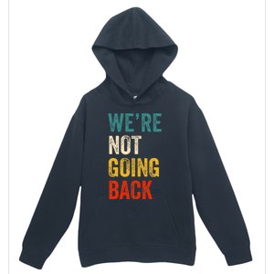 WeRe Not Going Back Vote For 2024 President Kamala Harris Urban Pullover Hoodie