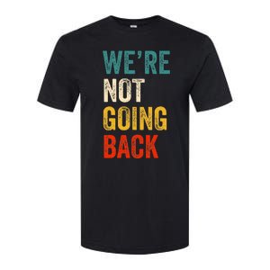 WeRe Not Going Back Vote For 2024 President Kamala Harris Softstyle CVC T-Shirt