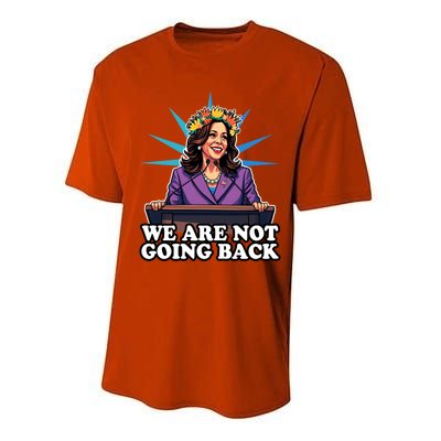 WeRe Not Going Back Vote For 2024 President Kamala Harris Gift Performance Sprint T-Shirt