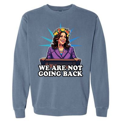 WeRe Not Going Back Vote For 2024 President Kamala Harris Gift Garment-Dyed Sweatshirt