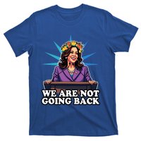 WeRe Not Going Back Vote For 2024 President Kamala Harris Gift T-Shirt