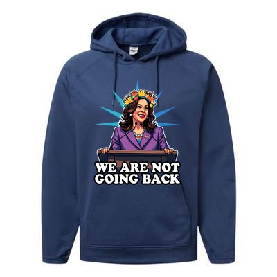 WeRe Not Going Back Vote For 2024 President Kamala Harris Gift Performance Fleece Hoodie