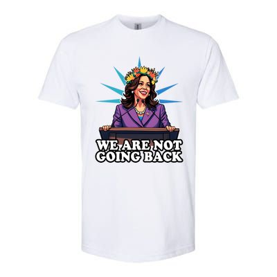 WeRe Not Going Back Vote For 2024 President Kamala Harris Gift Softstyle CVC T-Shirt