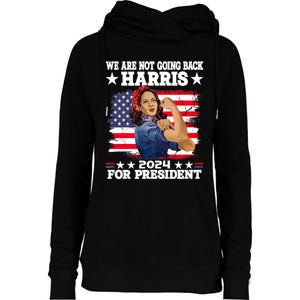 WeRe Not Going Back Vote For 2024 President Kamala Harris Womens Funnel Neck Pullover Hood