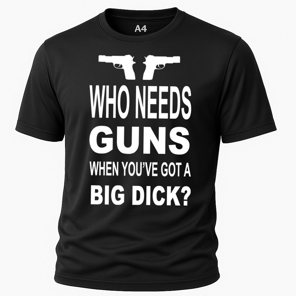 Who Needs Guns When Youve Got A Big Dick Performance Shirt