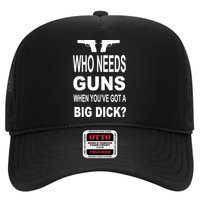 Who Needs Guns When Youve Got A Big Dick Trucker Hat