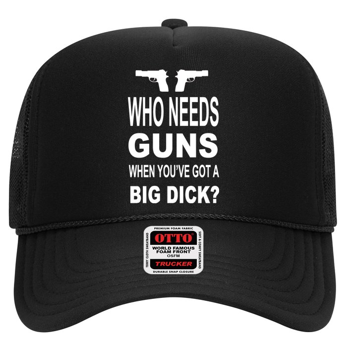 Who Needs Guns When Youve Got A Big Dick Trucker Hat