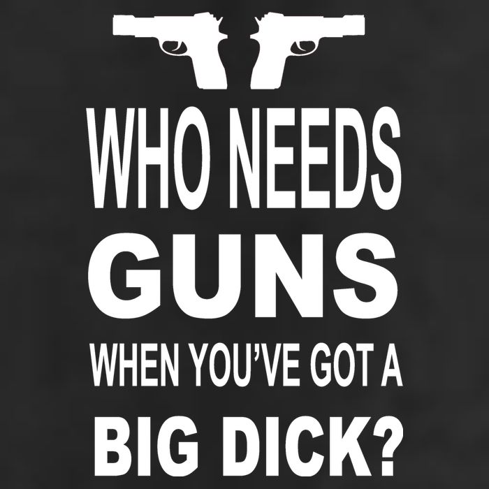 Who Needs Guns When Youve Got A Big Dick Trucker Hat