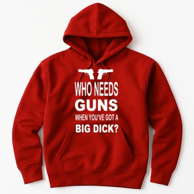 Who Needs Guns When Youve Got A Big Dick Hoodie