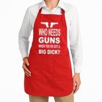Who Needs Guns When Youve Got A Big Dick Apron