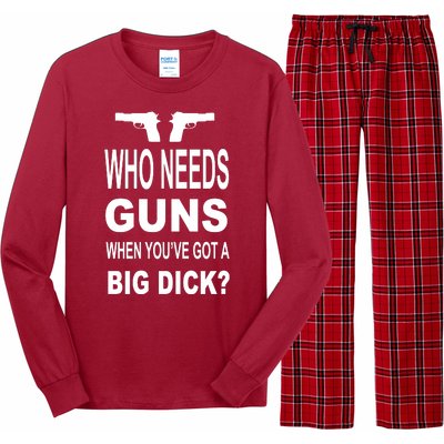 Who Needs Guns When Youve Got A Big Dick Long Sleeve Pajama Set