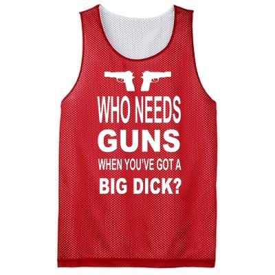 Who Needs Guns When Youve Got A Big Dick Mesh Reversible Basketball Jersey Tank