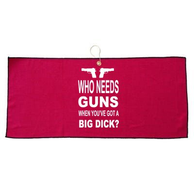 Who Needs Guns When Youve Got A Big Dick Large Microfiber Waffle Golf Towel