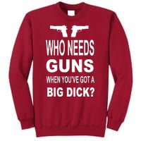 Who Needs Guns When Youve Got A Big Dick Tall Sweatshirt