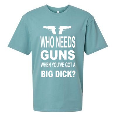 Who Needs Guns When Youve Got A Big Dick Sueded Cloud Jersey T-Shirt
