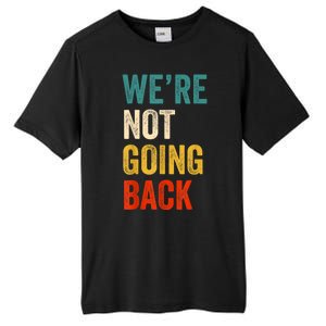 WeRe Not Going Back Vote For 2024 President Kamalaharris Tall Fusion ChromaSoft Performance T-Shirt